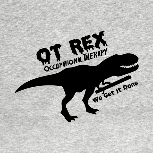 T-Rex Occupational Therapy Funny Gift For OT by macshoptee